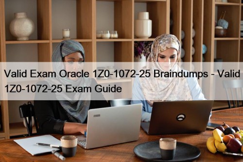 Valid Exam Oracle 1Z0-1072-25 Braindumps - Valid 1Z0-1072-25 ...